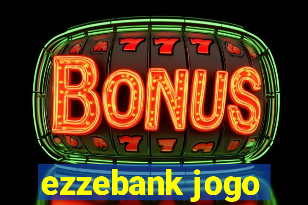 ezzebank jogo